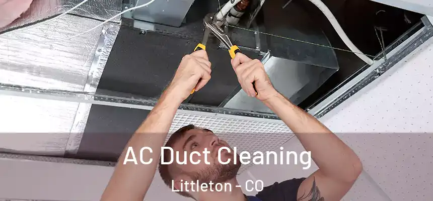  AC Duct Cleaning Littleton - CO