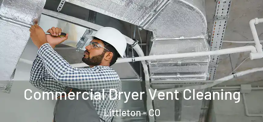  Commercial Dryer Vent Cleaning Littleton - CO