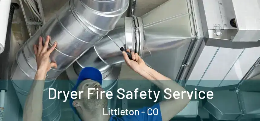  Dryer Fire Safety Service Littleton - CO